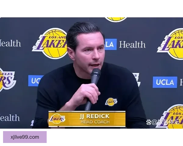 雷迪克称球队防守不断提升 队员积极适应角色定位